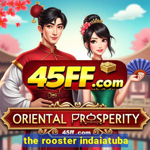 the rooster indaiatuba